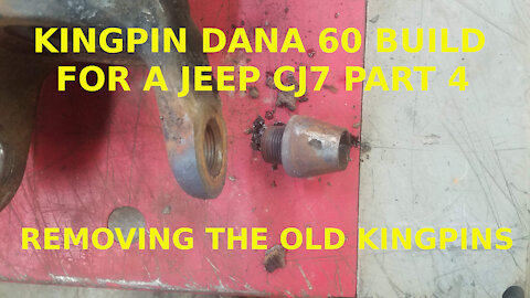 Kingpin Dana 60 Build for a CJ7 Part 4: removing the old Kingpins