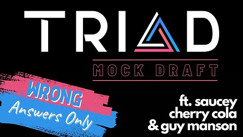 TRIAD TRIALS - Mock Draft (wrong answers only) - ft Saucey, Cherry, & Guy