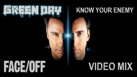 Green Day- Know Your Enemy (Face/Off Video Mix)