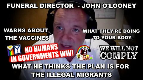 Funeral Director John O'Looney Warns Against Vaccines and the Plan For ILLegals Crossing The Border