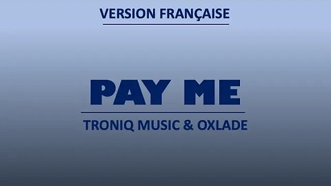 PAY ME - Troniq Music & Oxlade (Original & French lyrics)