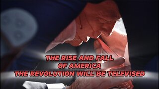 THE RISE AND FALL OF AMERICA THE REVOLUTION WILL BE TELEVISED