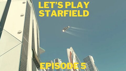 Let's Play Starfield Episode 5