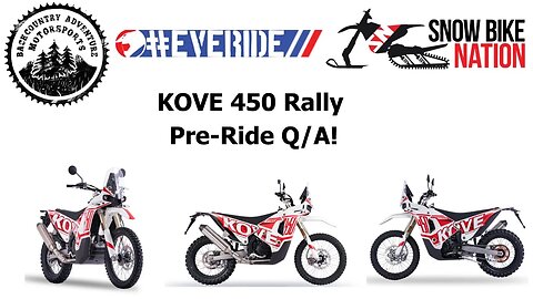 Kove 450 Rally Bike Upcoming Ride Q/A - EVERIDE, Snowbike Nation, Backcountry Adventure Motorsports