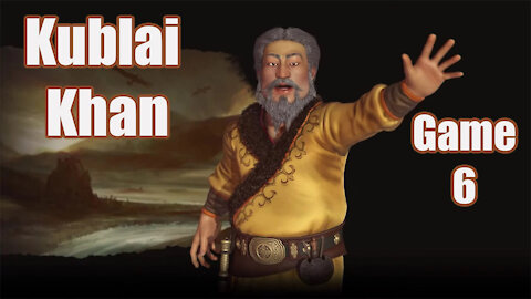 Civilization 6 | Kublai Khan (Game 6) | Newest Edition to the Frontier Pass