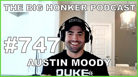 The Big Honker Podcast Episode #747: Austin Moody