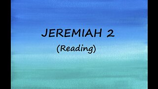 JEREMIAH 2 -Reading