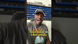 Being On Time Is WHITE SUPREMACY?!