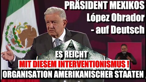 Präsident Mexikos López Obrador auf Deutsch | Venezuela | Es reicht mit diesem Interventionismus !