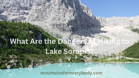 What Are the Dangers of Hiking to Lake Sorapis?