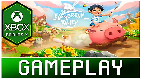Everdream Valley | Xbox Series X Gameplay