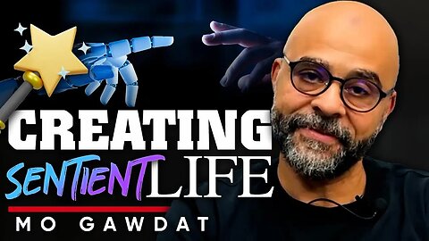 🤖 The Next Step in Evolution: 💕Artificial Intelligence Is a Sentient Form of Life - Mo Gawdat