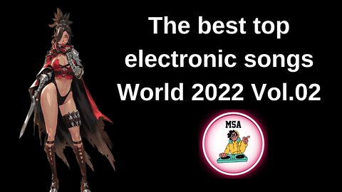 The best top electronic songs World 2022 Vol.02