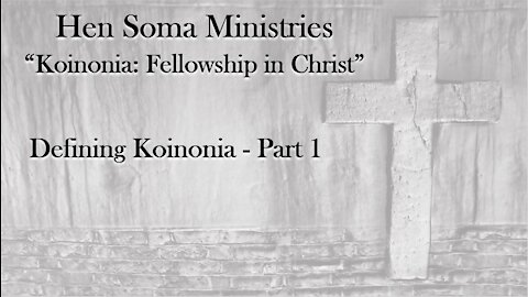 Koinonia: Fellowship in Christ - Defining Koinonia Part 1