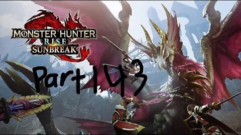 monster hunter rise sunbreak part 143