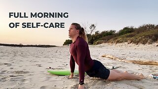 Full Morning of Self-Care | Morning Routine - Surfing - Personal Development