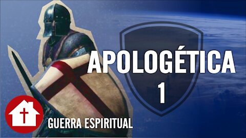 Apologética 1: La Apologética y la Guerra Espiritual
