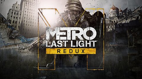 Opening Credits: Metro Last Light Redux