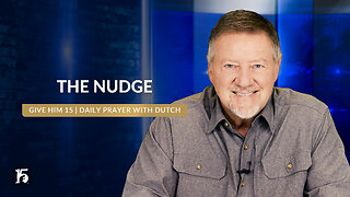 The Nudge | Give Him 15: Daily Prayer with Dutch | June 26, 2024