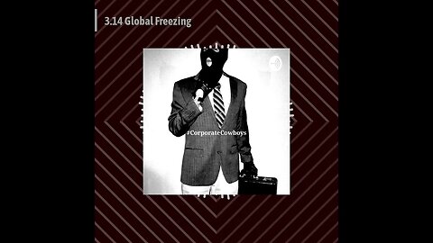 Corporate Cowboys Podcast - 3.14 Global Freezing