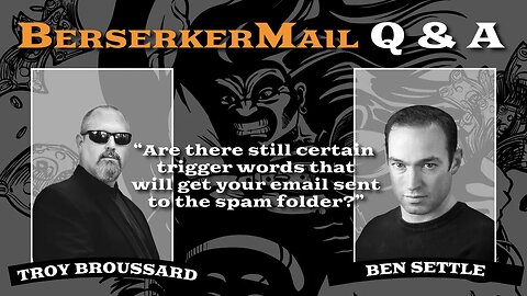 BerserkerMail Q & A: "Are there trigger words that will get your email sent to the spam folder?"