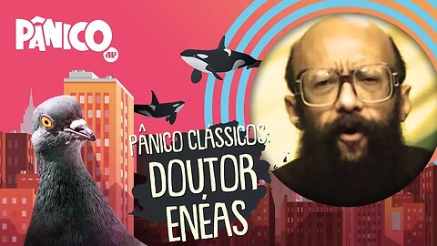 Pânico Clássicos - Doutor Enéas