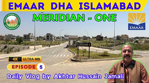 Meridian One at Canyon Views Emaar DHA Islamabad || Episode 5 || Daily Vlog by Akhtar Jamali