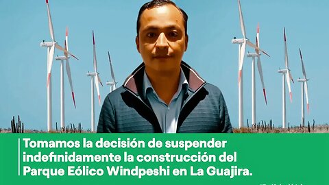 🛑Suspenden la ejecución de parque eólico Windpeshi de Enel en La Guajira, Eugenio Calderón, gerente👇