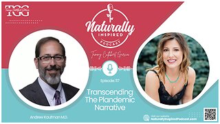 Andrew Kaufman MD - Transcending The Plandemic Narrative