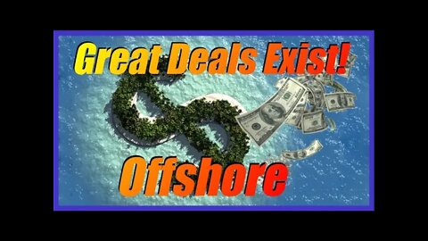 Great Investment Opportunities Still Exist Offshore! (For Everyone)