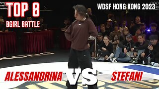 ALESSANDRINA VS STEFANI | BGIRLS TOP 8 | WDSF HONG KONG 2023