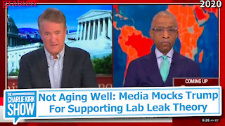 Not Aging Well: Media Mocks Trump For Supporting Lab Leak Theory