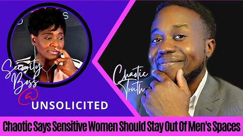 Chaotic Says Sensitive Women Should Stay Out Of Men' Spaces- Kevin Samuels Started this Conversation