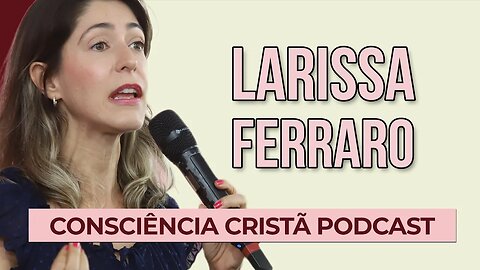 COMER PARA A GLÓRIA DE DEUS [+ Larissa Ferraro] | Podcast da CC #26