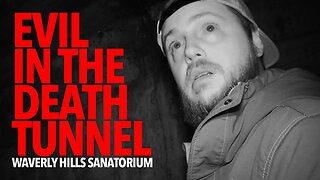 EVIL in the DEATH TUNNEL || Waverly Hills Sanatorium