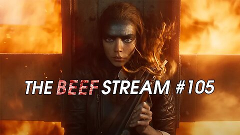 Furiosa Flops | The BEEF STREAM #105