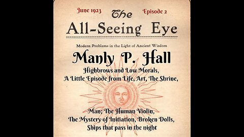Manly P. Hall, The All Seeing Eye Magazine. June 1923 Volume 1. Ancient Wisdom for Modern Problems