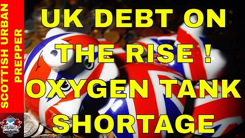 Prepping - UK PERSONAL DEBT TRAP, FAMILES BEING SQUEEZED, OXYGEN TANK SHORTAGES FOR PARAMEDICS