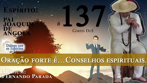 Corte DcE #137 – Espírito obsessor vomita na sua cara! Oração forte é… Conselhos espirituais.