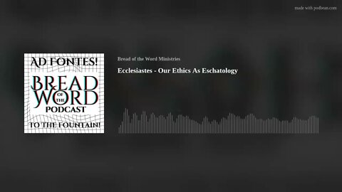 Ecclesiastes - Our Ethics As Eschatology