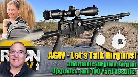 Let's Talk Airguns - Affordable Airguns, Airgun Upgrades, and 100 Yards Results!