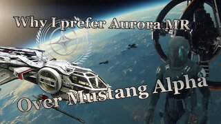 Star Citizen - Why I prefer Aurora MR over Mustang Alpha