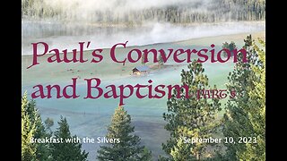 Paul's Conversion and Baptism Part 5 - Breakfast with the Silvers & Smith Wigglesworth Sept 10