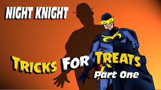 Night Knight Tricks For Treats Part One
