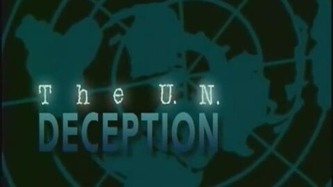 The U.N. Deception ▪️ NWO: One World Government ▪️Old Video, Full Film