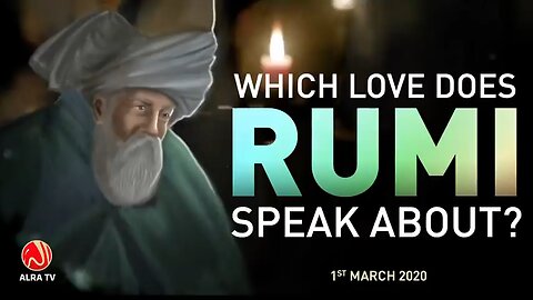 Which Love Does Rumi Speak About? | Younus AlGohar | ALRA TV