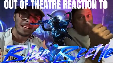 Blue Beetle Out Of Theatre Reaction