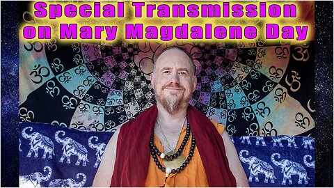 Special Gift and Transmission on Mary Magdalene Feast Day ~ SAMADHI ACTIVATION (Buddha Mind)
