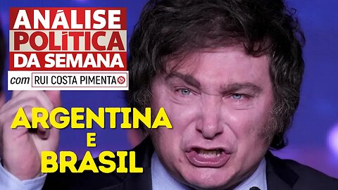 Argentina e Brasil - Análise Política da Semana, com Rui Costa Pimenta - 19/08/23