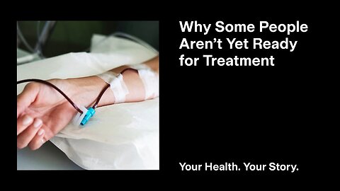 Why Some People Aren’t Yet Ready for Treatment